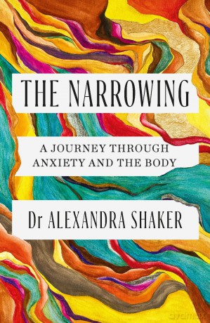 The Narrowing: A journey through anxiety and the body [KSIĄŻKA]
