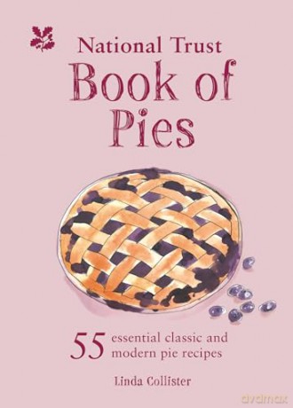 The National Trust Book of Pies: A delightful collection of traditional and modern pies baked to perfection [KSIĄŻKA]