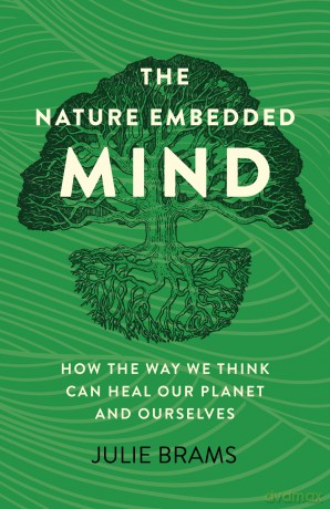 The Nature Embedded Mind: How the Way We Think Can Heal Our Planet and Ourselves [KSIĄŻKA]