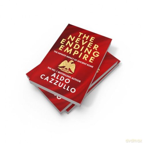 The Neverending Empire: The Infinite Impact of Ancient Rome [KSIĄŻKA]