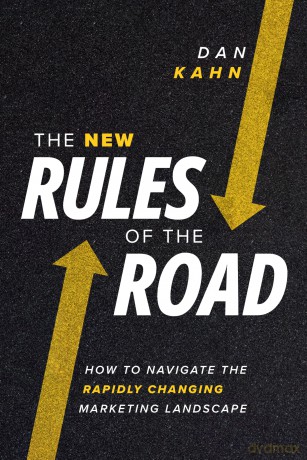 The New Rules of the Road: How to Navigate the Rapidly Changing Marketing Landscape [KSIĄŻKA]