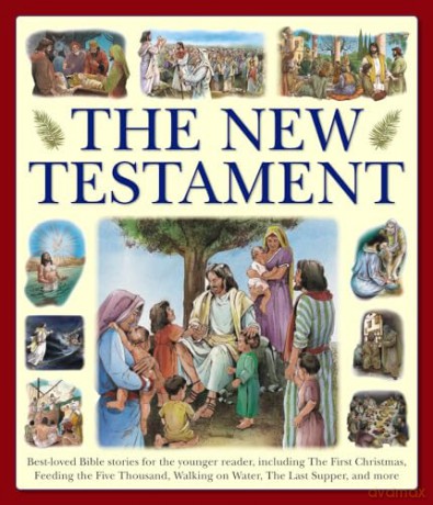 The New Testament: Giant Size: Best-Loved Bible Stories for the Younger Reader, Including the Birth of Jesus, Feeding the Five Thousand, Walking on Water, the Last Supper, and More [KSIĄŻKA]