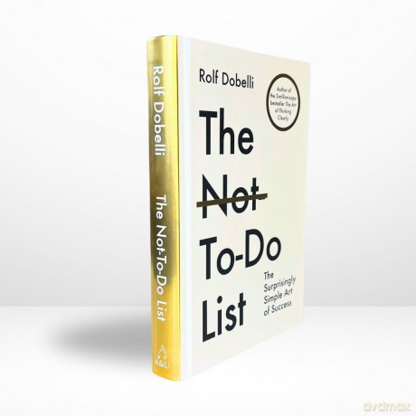 The Not To Do List: The Life-Changing Instant Bestseller from the author of The Art of Thinking Clearly [KSIĄŻKA]