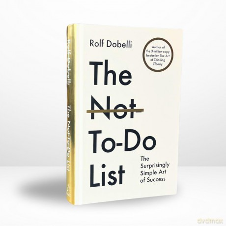 The Not To Do List: The Life-Changing Instant Bestseller from the author of The Art of Thinking Clearly [KSIĄŻKA]