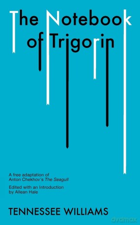 The Notebook of Trigorin - A Free Adaptation of Chechkov`s The Sea Gull [KSIĄŻKA]