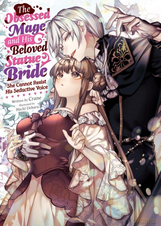 The Obsessed Mage and His Beloved Statue Bride: She Cannot Resist His Seductive Voice [KSIĄŻKA]