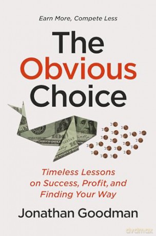 The Obvious Choice: Timeless Lessons on Success, Profit, and Finding Your Way [KSIĄŻKA]
