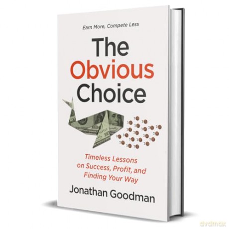 The Obvious Choice: Timeless Lessons on Success, Profit, and Finding Your Way [KSIĄŻKA]