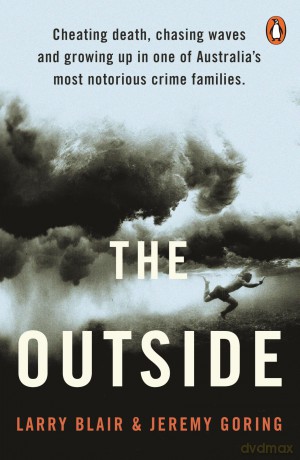 The Outside: Cheating death, chasing waves and growing up in one of Australia's most notorious crime families [KSIĄŻKA]