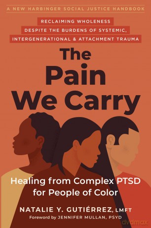 The Pain We Carry: Healing from Complex PTSD for People of Color [KSIĄŻKA]