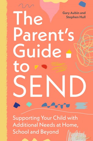 The Parent's Guide to SEND: Supporting Your Child with Additional Needs at Home, School and Beyond [KSIĄŻKA]