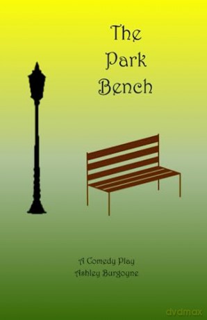 The Park Bench: A Comedy Play [KSIĄŻKA]