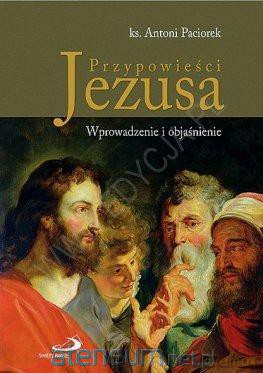 Przypowieści Jezusa. Wprowadzenie i objaśnienie [KSIĄŻKA]