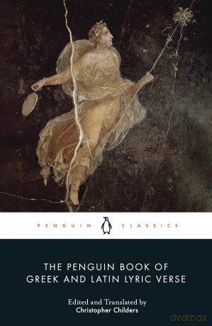 The Penguin Book of Greek and Latin Lyric Verse [KSIĄŻKA]