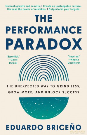 The Performance Paradox: The Unexpected Way to Grind Less, Grow More, and Unlock Success [KSIĄŻKA]