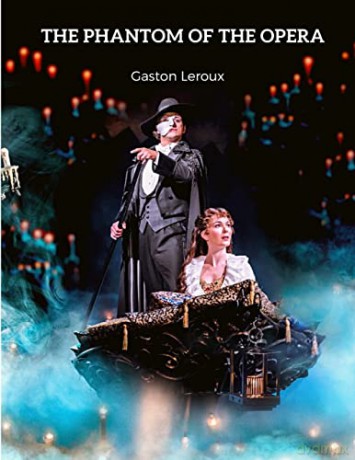 The Phantom of the Opera: A Remarkable Piece of Gothic Horror Literature [KSIĄŻKA]