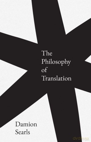 The Philosophy of Translation [KSIĄŻKA]