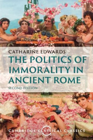The Politics of Immorality in Ancient Rome [KSIĄŻKA]