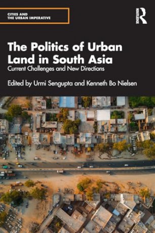The Politics of Urban Land in South Asia: Current Challenges and New Directions [KSIĄŻKA]