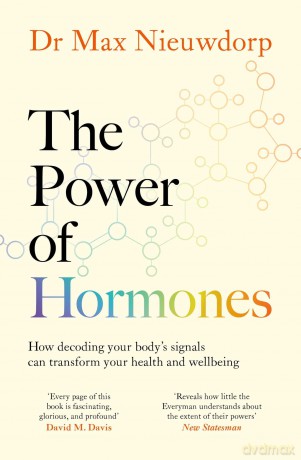 The Power of Hormones: The new science of how hormones shape every aspect of our lives [KSIĄŻKA]