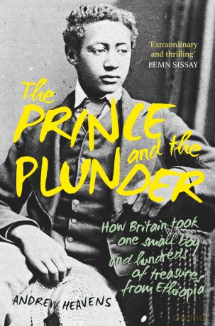 The Prince and the Plunder: How Britain took one small boy and hundreds of treasures from Ethiopia [KSIĄŻKA]