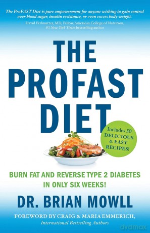 The ProFAST Diet: Burn Fat and Reverse Type 2 Diabetes in Only Six Weeks [KSIĄŻKA]