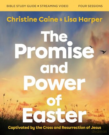 The Promise and Power of Easter Bible Study Guide plus Streaming Video: Captivated by the Cross and Resurrection of Jesus [KSIĄŻKA]