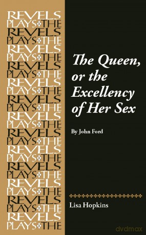 The Queen, or the Excellency of Her Sex: By John Ford [KSIĄŻKA]
