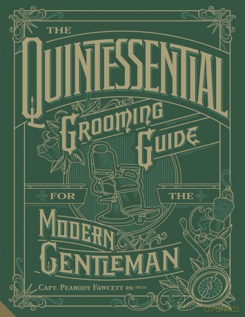 The Quintessential Grooming Guide for the Modern Gentleman [KSIĄŻKA]