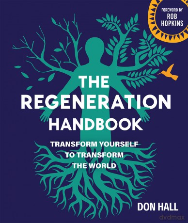 The Regeneration Handbook: Transform Yourself to Transform the World [KSIĄŻKA]