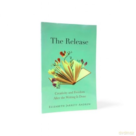 The Release: Creativity and Freedom After the Writing Is Done [KSIĄŻKA]