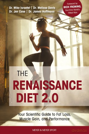 The Renaissance Diet 2.0: Your Scientific Guide to Fat Loss, Muscle Gain, and Performance [KSIĄŻKA]