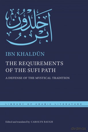 The Requirements of the Sufi Path: A Defense of the Mystical Tradition: 73 [KSIĄŻKA]
