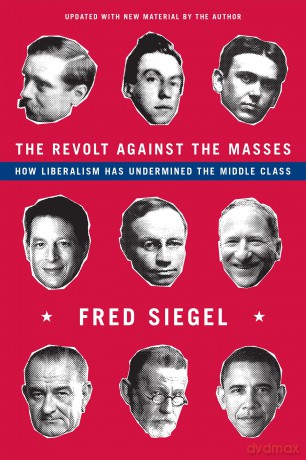 The Revolt Against the Masses: How Liberalism Has Undermined the Middle Class [KSIĄŻKA]
