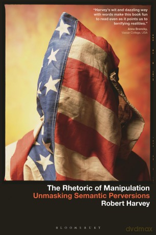 The Rhetoric of Manipulation: Unmasking Semantic Perversions [KSIĄŻKA]