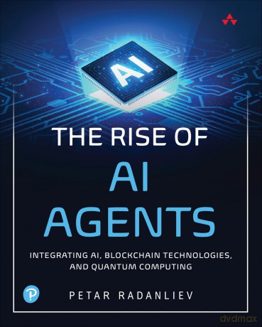 The Rise of AI Agents: Integrating AI, Blockchain Technologies, and Quantum Computing [KSIĄŻKA]