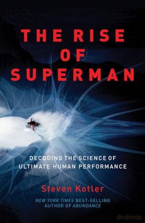 The Rise of Superman: Decoding the Science of Ultimate Human Performance [KSIĄŻKA]
