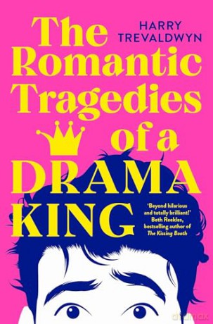 The Romantic Tragedies of a Drama King: a laugh-out-loud, heartfelt romantic comedy [KSIĄŻKA]