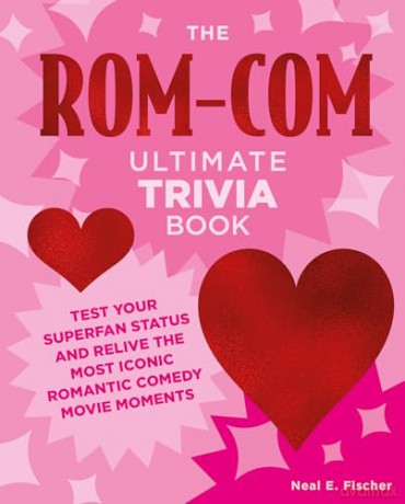 The Rom-Com Ultimate Trivia Book: Test Your Superfan Status and Relive the Most Iconic Romantic Comedy Movie Moments [KSIĄŻKA]