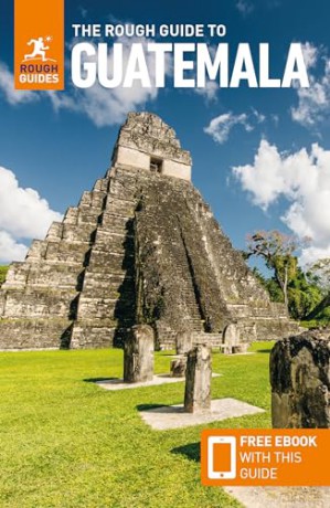 The Rough Guide to Guatemala: Travel Guide with eBook [KSIĄŻKA]