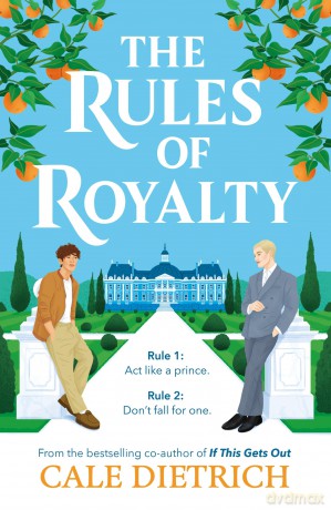 The Rules of Royalty: A deliciously royal queer YA romance from the bestselling co-author of If This Gets Out [KSIĄŻKA]