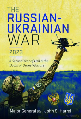The Russian-Ukrainian War, 2023: A Second Year of Hell and the Dawn of Drone Warfare [KSIĄŻKA]
