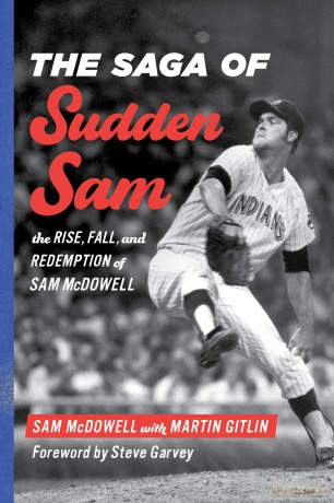 The Saga of Sudden Sam: The Rise, Fall, and Redemption of Sam McDowell [KSIĄŻKA]