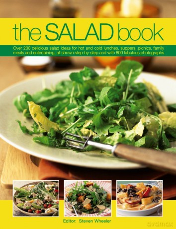 The Salad Book: Over 200 Delicious Salad Ideas for Hot and Cold Lunches, Suppers, Picnics, Family Meals and Entertaining, All Shown Step by Step with Over 800 Fabulous Photographs [KSIĄŻKA]