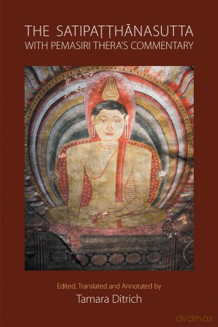 The Satipatthanasutta with Pemasiri Thera's Commentary: Pali Text, English Translation, and Commentary by Pemasiri Thera [KSIĄŻKA]