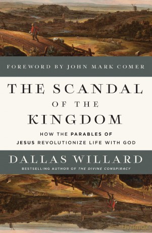 The Scandal of the Kingdom: How the Parables of Jesus Revolutionize Life with God [KSIĄŻKA]