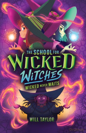 The School for Wicked Witches 2: Wicked Never Wait s [KSIĄŻKA]