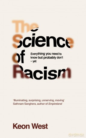 The Science of Racism: Everything you need to know but probably don't - yet [KSIĄŻKA]