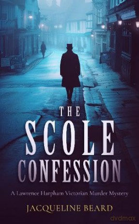 The Scole Confession: A Lawrence Harpham murder mystery: 3 [KSIĄŻKA]