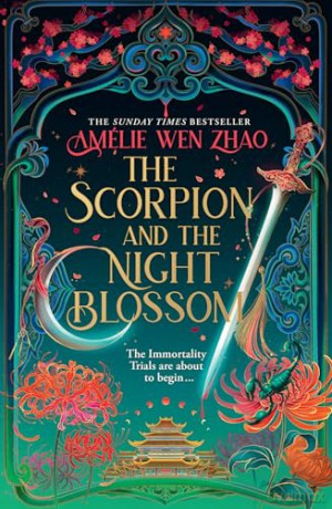 The Scorpion and the Night Blossom: The new #1 SUNDAY TIMES bestselling dark romantasy from Amélie Wen Zhao: Book 1 [KSIĄŻKA]
